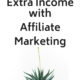 How I Make Extra Income with Affiliate Marketing