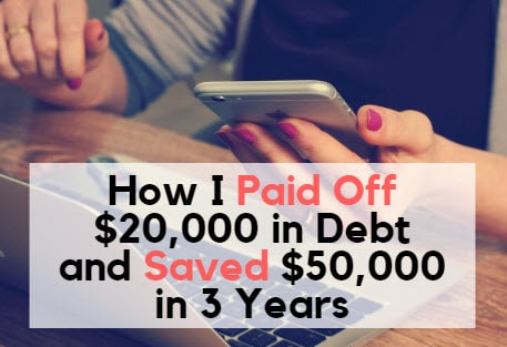 How I Paid off 20000 and saved 50000 in 3 years