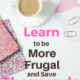 11 Ways to Be More Frugal and Save Thousands of Dollars
